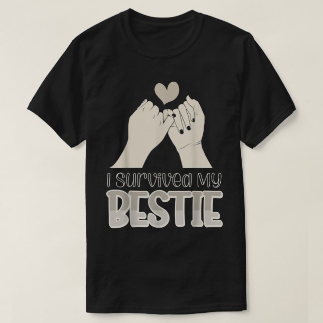 I Survived My Bestie 1223  T-Shirt (Design Front)