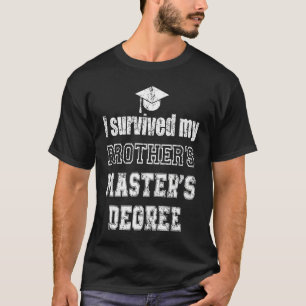 i survived my brothers masters degree graduation g T-Shirt