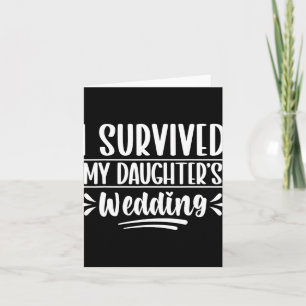 I Survived My Daughter’s Wedding Dad  Card