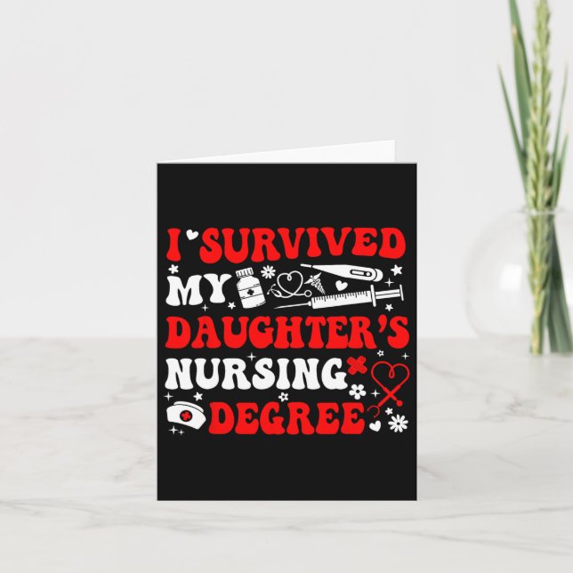 I Survived My Daughter's Nursing Degree Nursing Mo Card (Front)