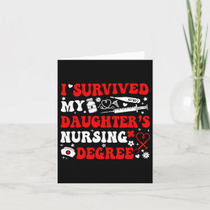 I Survived My Daughter's Nursing Degree Nursing Mo Card