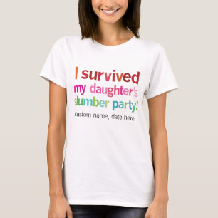 I survived my daughter's slumber party tshirt