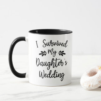 I Survived My Daughter's Wedding Bride To Be Funny Mug