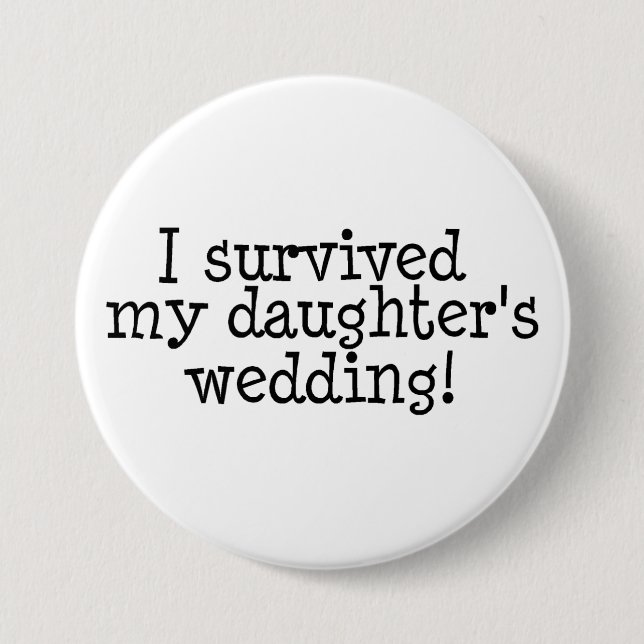 I Survived My Daughter's Wedding - Customized 3 Inch Round Button (Front)