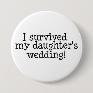 I Survived My Daughter's Wedding - Customized 3 Inch Round Button