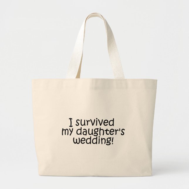 I Survived My Daughter's Wedding Large Tote Bag (Front)