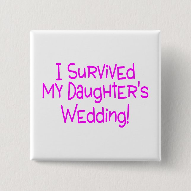 I Survived My Daughters Wedding Pink 2 Inch Square Button (Front)