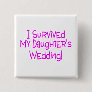 I Survived My Daughters Wedding Pink 2 Inch Square Button