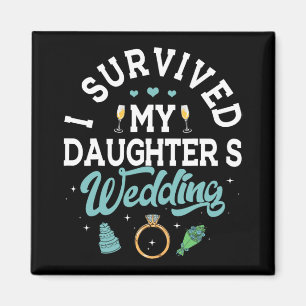 I Survived My Daughter's Wedding Shirt Parents Of  Magnet
