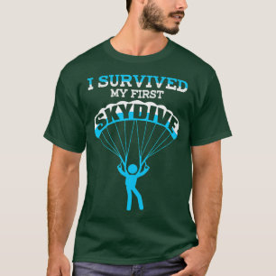 I Survived My First Skydive Funny Skydiving 2 T-Shirt