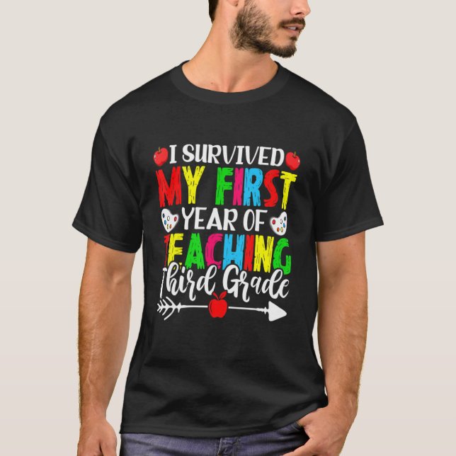 I Survived My First Year Of Teaching 3rd Grade Tea T-Shirt (Front)