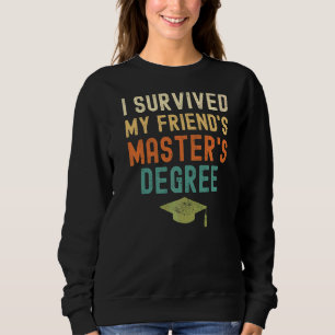 I Survived My Friend's Master's Degree 2022 Gradu Sweatshirt