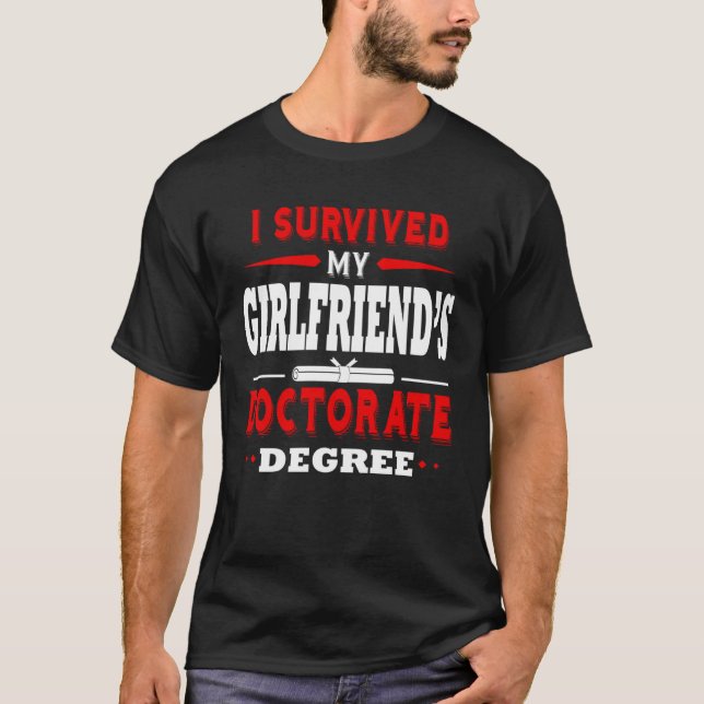 I Survived My Girlfriend s Doctorate Degree PhD Bo T-Shirt (Front)