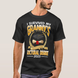 I Survived My Granny's Doctoral Degree 2023 Gradua T-Shirt