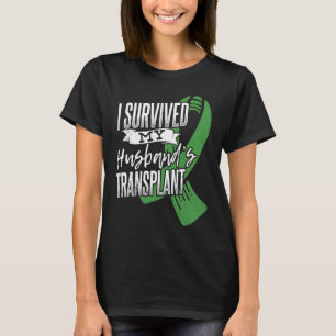 I survived my husband transplant Organ Donor T-Shirt