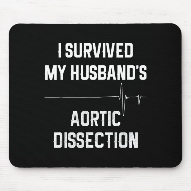 I Survived My Husbands Aortic Dissection  Mouse Pad (Front)