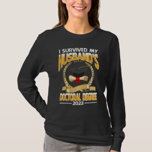 I Survived My Husband's Doctoral Degree 2023 Gradu T-Shirt