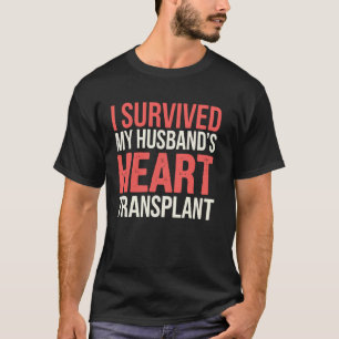 I Survived My Husband's Heart Transplant T-Shirt