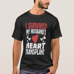 I Survived My Husband's Heart Transplant T-Shirt
