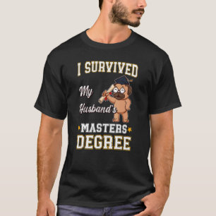 I Survived My Husband's Masters Degree College Gra T-Shirt