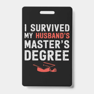 I Survived My Husband's Master's Degree Graduation Badge