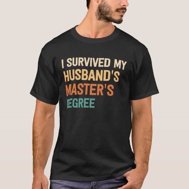 i survived my husbands masters degree graduation g T-Shirt (Front)