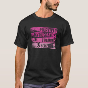 I Survived My Husband's Training Schedule Triathlo T-Shirt