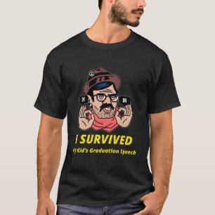 I Survived My Kid's Graduation Speech T-shirt