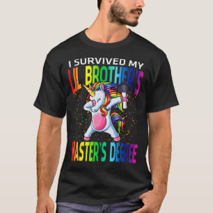 I Survived My Lil Brother's Master's Degree Unicor T-Shirt