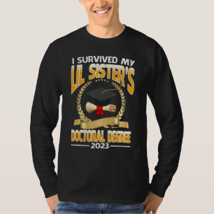 I Survived My Lil Sister's Doctoral Degree 2023 Gr T-Shirt