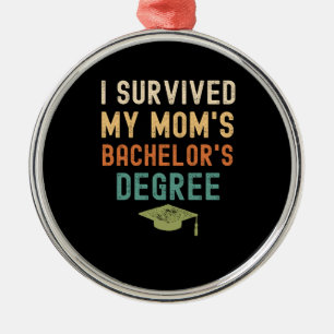 I survived my mom's bachelors degree graduate metal ornament