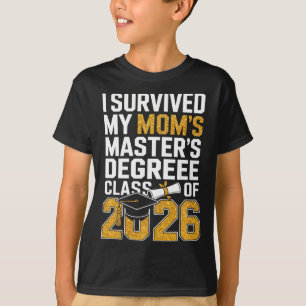 I Survived My Mom's Masters Degree Graduation Gift T-Shirt