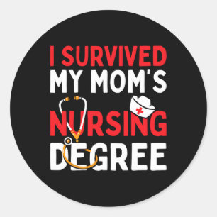 I Survived My Mom's Nursing Degree Funny Graduatio Classic Round Sticker