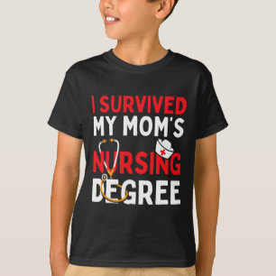 I Survived My Mom's Nursing Degree Funny Graduatio T-Shirt