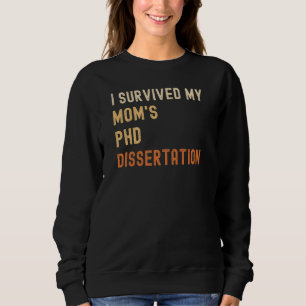 I Survived My Mom's Phd Dissertation Graduate Retr Sweatshirt