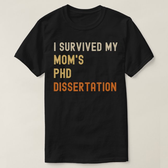 I survived my mom's PhD dissertation graduate retr T-Shirt (Design Front)