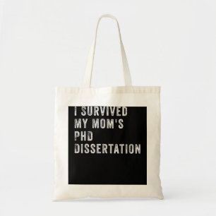 I Survived My Mom's PhD Dissertation Tote Bag
