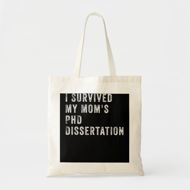 I Survived My Mom's PhD Dissertation Tote Bag (Front)