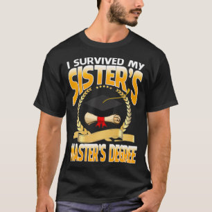 I Survived My Sisters Masters Degree Happy Senior T-Shirt