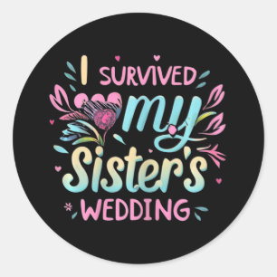 I Survived My Sister's Wedding Cute Bride Sister M Classic Round Sticker