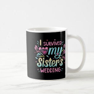 I Survived My Sister's Wedding Cute Bride Sister M Coffee Mug