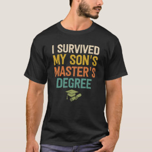 i survived my sons masters degree graduation gradu T-Shirt