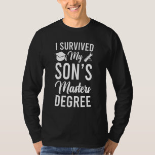 I Survived My Son's Masters Degree Son Graduatio T-Shirt