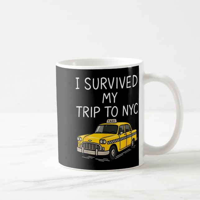 I Survived My Trip To Nyc Funny New York City Taxi Coffee Mug (Right)
