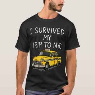 I Survived My Trip To Nyc Funny New York City Taxi T-Shirt