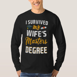 I Survived My Wife Masters Degree Graduation T-Shirt