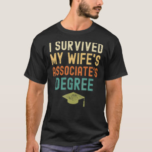 I Survived My Wife's Associate's Degree Graduatio T-Shirt