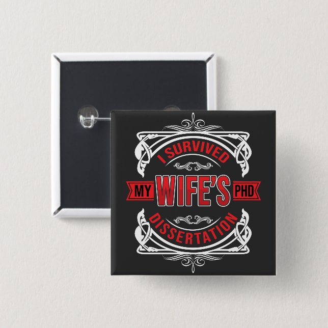 I survived my Wife's dissertation  2 Inch Square Button (Front & Back)