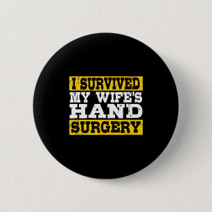 I Survived My Wife's Hand Surgery Funny Recovery 2 Inch Round Button