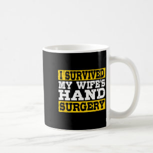 I Survived My Wife's Hand Surgery Funny Recovery  Coffee Mug